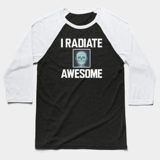 Xray Technician - I radiate Awesome Baseball T-Shirt